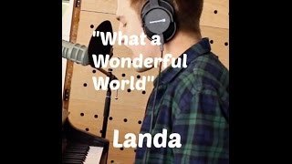 Landa  "What a Wonderful World" / Louis Armstrong Cover