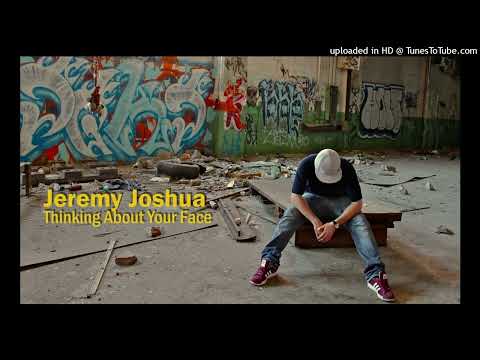 Jeremy Joshua - Thinking About Your Face