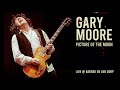 Gary Moore - Picture Of The Moon Live @ Barend En Van Dorp