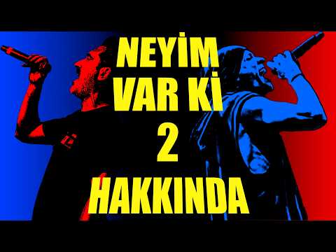 Neyim Var Ki 2 Hakkında (Herkesin Beklediği Feat)