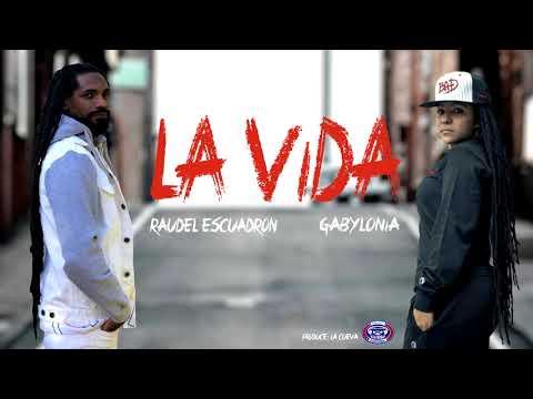 Raudel Escuadron ft Gabylonia  La Vida