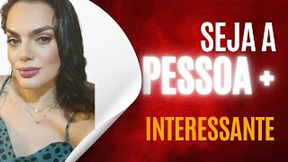 Como ser a pessoa mais interessante da mesa?