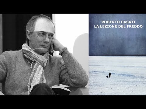 Roberto Casati  -  La lezione del freddo
