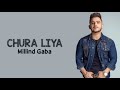 Chura liya (lyrics) - Millind Gaba | Chura liya hai the jo dil ko (Manu mix lyrics)
