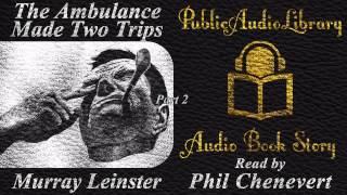 The Ambulance made Two Trips by Murray Leinster, read by Phil Chenevert, complete unabridged audiobo