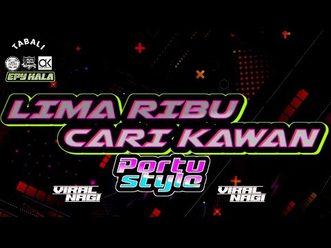 LIMA RIBU CARI KAWAN || REMIX 2023 ( PORTU STYLE) _ EPY HALA