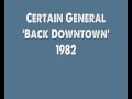 Certain General - Back Downtown