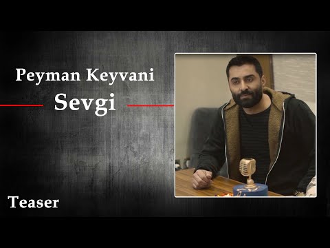 Peyman Keyvani - Sevgi - Teaser  | پیمان کیوانی - تیزر آهنگ سئوگی