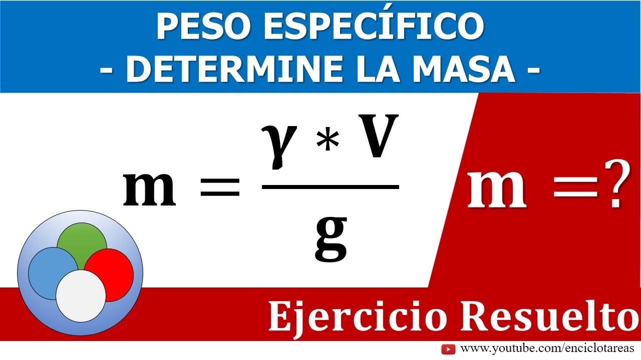 Ejercicio Resuelto de Peso Específico - Calcule la masa (m).