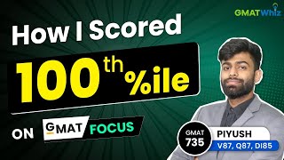 How I scored 100th percentile on #GMAT Focus Edition| Piyush