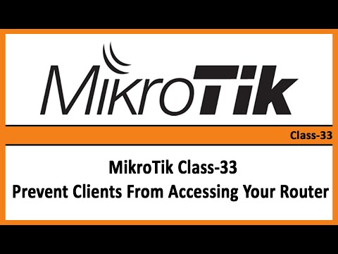 MikroTik Class-33 Prevent Clients From Accessing Your Router