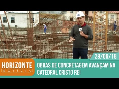 Horizonte Notícia - Obras de concretagem avançam na Catedral Cristo Rei