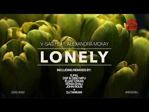 V-Sag feat. Alexandra McKay - Lonely (G-Pal feat. JonLuke Remix) #ZERO092