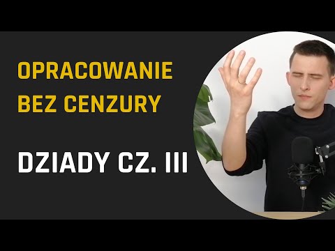 DZIADY CZ. III, czyli wielkie ego i WIELKA IMPROWIZACJA | Dziady cz. III - opracowanie | LBC