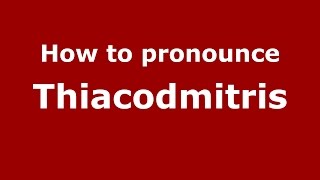 How to pronounce Thiacodmitris