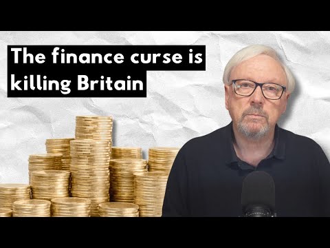 The finance curse: how Britain was hollowed out