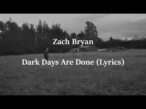 Zach Bryan - Dark Days Are Done (Lyrics)