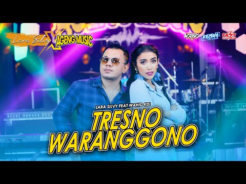 TRESNO WARANGGONO - LARA SILVY feat WAHID KDI (AGENG MUSIC)