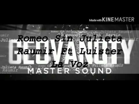 Romeo Sin Julieta Raumir Ft Luister La Voz