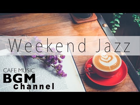 Weekend Jazz Mix - Relaxing Bossa Nova Music - Chill Out Cafe Jazz Hiphop Music