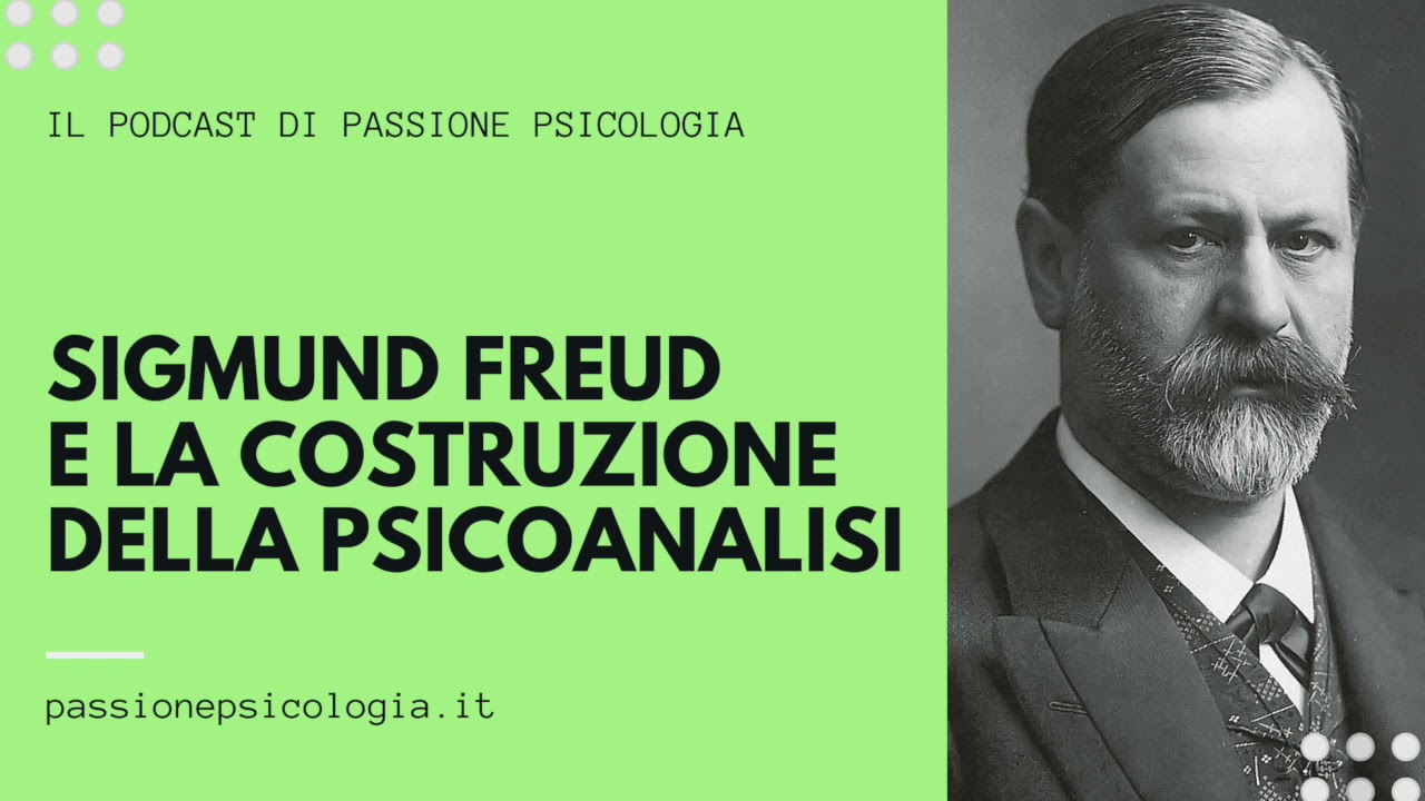Sigmund Freud e la costruzione della psicoanalisi