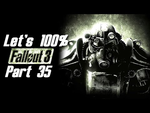 Let's Play Fallout 3 Part 35 - The 100% Playthrough!