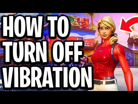 How To Turn Off Vibration On Fortnite Chapter 7 - Full Guide