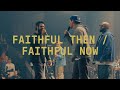 Faithful Then / Faithful Now