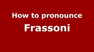 How to pronounce Frassoni