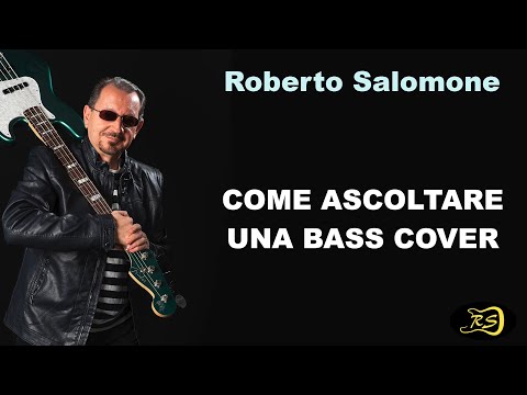 COME ASCOLTARE UNA BASS COVER - y Roberto Salomone