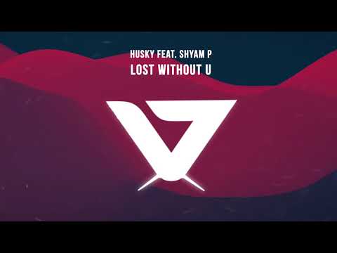 Husky feat. Shyam P - Lost Without U