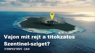 Vajon mit rejt a titokzatos Szentinel-sziget?