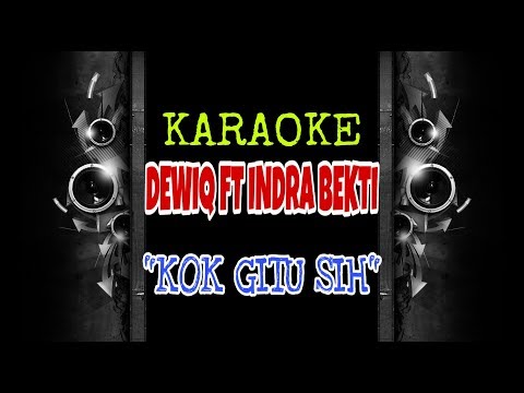 Dewiq ft Indra Bekti - Kok Gitu Sih (Karaoke Tanpa Vokal)