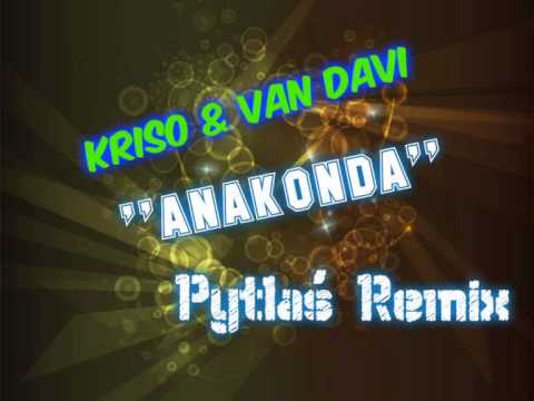 Kriso&Van Davi - Anakonda (Pytlaś Remix) (Official Audio) DISCO POLO NOWOŚĆ 2014