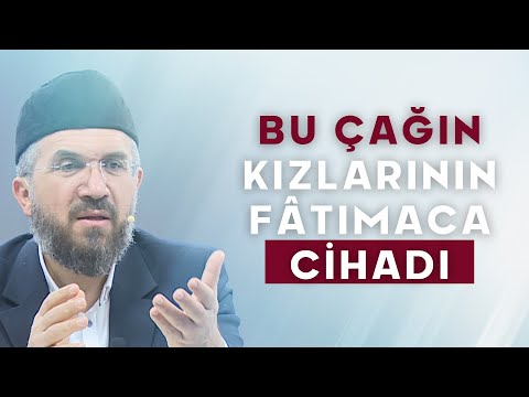Bu Çağın Kızlarının Fâtımaca Cihadı