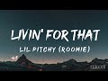 Lil pitchy - Livin' for that (Lyrics)