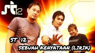 Download lagu St12 - Sebuah Kenyataan  Vidio (Lirik) mp3