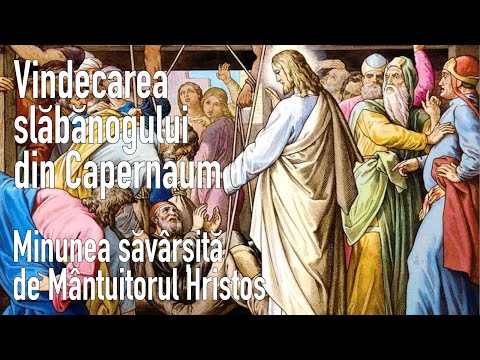Vindecarea slăbănogului din Capernaum＊Minunea săvârșită de Mântuitorul Hristos * Chemarea Lui Matei