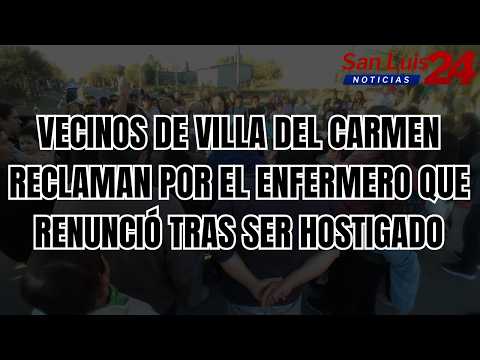 Vecinos de Villa del Carmen reclaman por el enfermero que renunció tras ser hostigado
