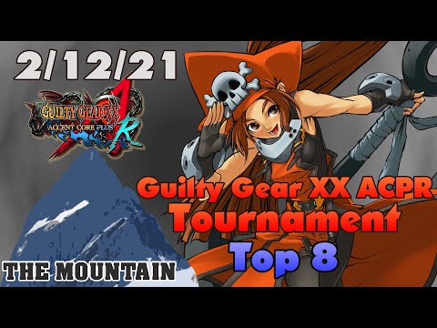 The Mountain: Top 8 - Guilty Gear XX ACPR Tournament [2/12/21]