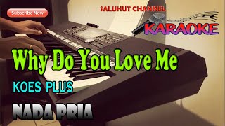 Download lagu WHY DO YOU LOVE ME ll KARAOKE NOSTALGIA ll KOES PLUS ll NADA PRIA C=DO mp3