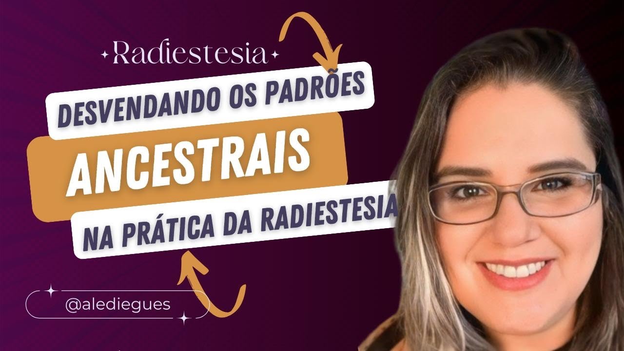 Live 3 - Descendando os padrões ancestrais na  Radiestesia.