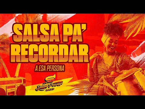 Salsa Pa’ Recordar a Esa Persona - Salsa Power Band