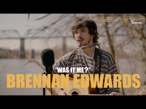 Brennan Edwards - Was It Me? | Drifters Sessions