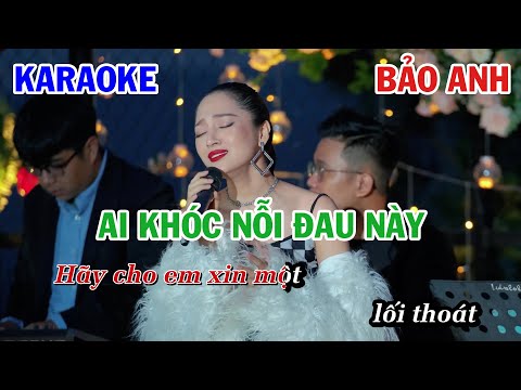 AI KHÓC NỖI ĐAU NÀY - BẢO ANH | KARAOKE NHẠC TRẺ | BEAT TONE NỮ COVER