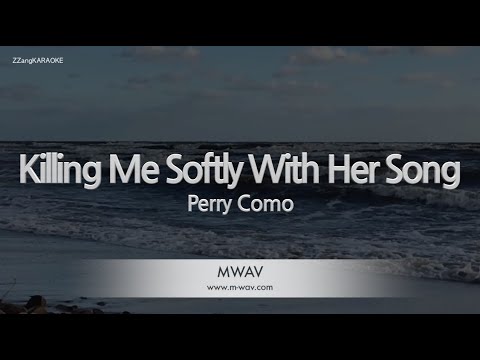 Perry Como-Killing Me Softly With Her Song (Karaoke Version)