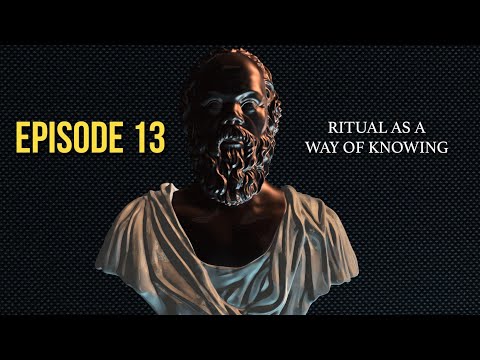 After Socrates: Episode 13 -  Ritual Way of Knowing | Dr. John Vervaeke