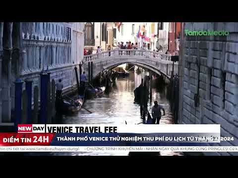 Thành phố Venice thử nghiệm từ tháng 4/2024 | TamdaMedia