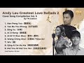 Andy Lau Greatest Love Ballads 2 Cover Song Compilation Vol 5 Acoustic Covers By FM Station