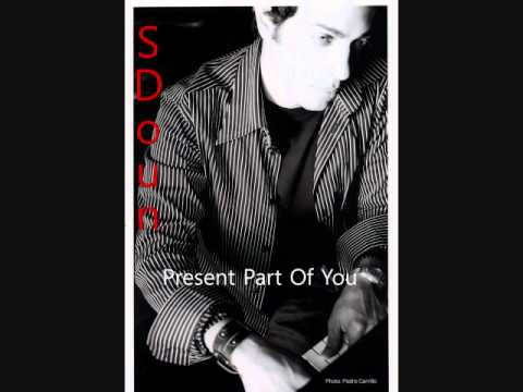 SDoun- Present Part Of You